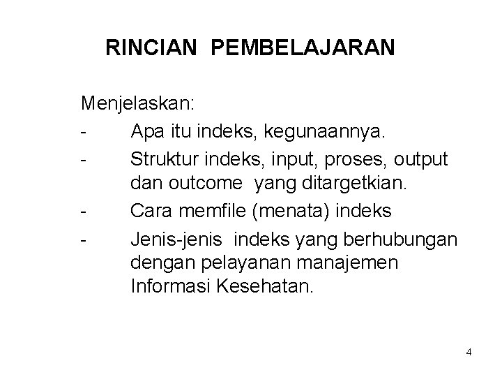 RINCIAN PEMBELAJARAN Menjelaskan: Apa itu indeks, kegunaannya. Struktur indeks, input, proses, output dan outcome