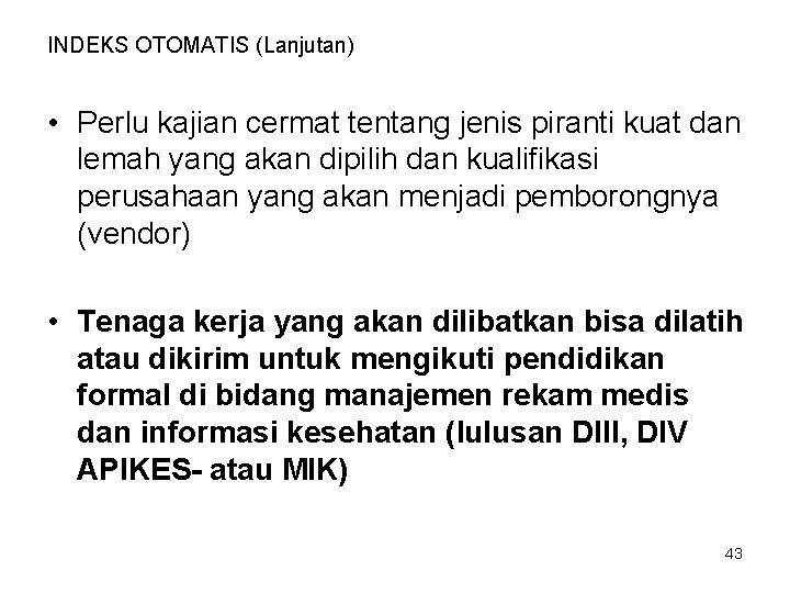 INDEKS OTOMATIS (Lanjutan) • Perlu kajian cermat tentang jenis piranti kuat dan lemah yang
