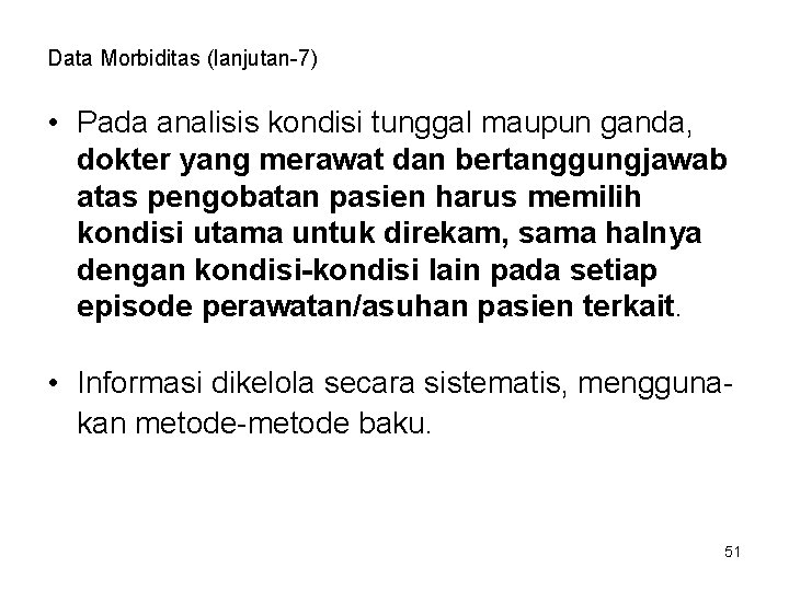 Data Morbiditas (lanjutan-7) • Pada analisis kondisi tunggal maupun ganda, dokter yang merawat dan