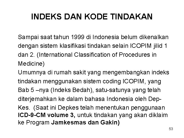 INDEKS DAN KODE TINDAKAN Sampai saat tahun 1999 di Indonesia belum dikenalkan dengan sistem