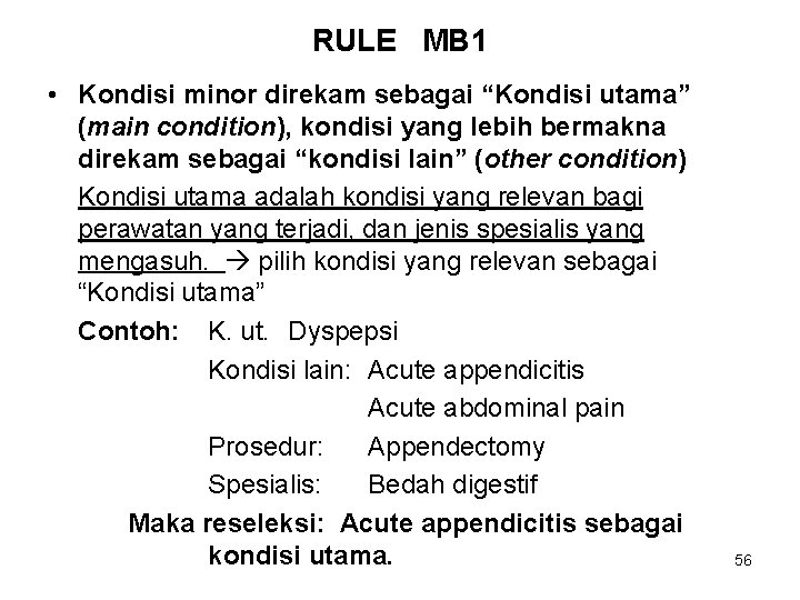 RULE MB 1 • Kondisi minor direkam sebagai “Kondisi utama” (main condition), kondisi yang