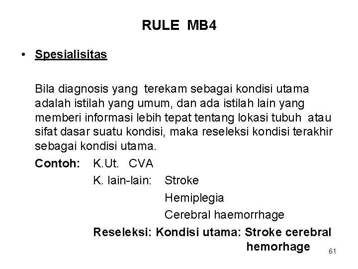 RULE MB 4 • Spesialisitas Bila diagnosis yang terekam sebagai kondisi utama adalah istilah