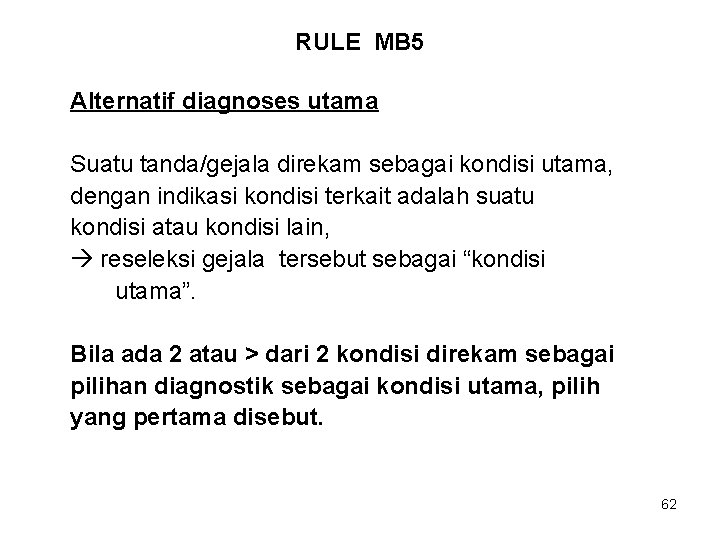 RULE MB 5 Alternatif diagnoses utama Suatu tanda/gejala direkam sebagai kondisi utama, dengan indikasi
