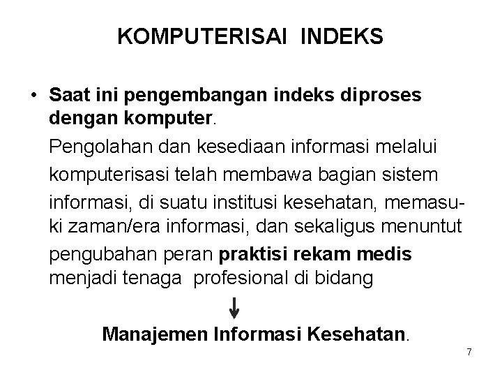 KOMPUTERISAI INDEKS • Saat ini pengembangan indeks diproses dengan komputer. Pengolahan dan kesediaan informasi