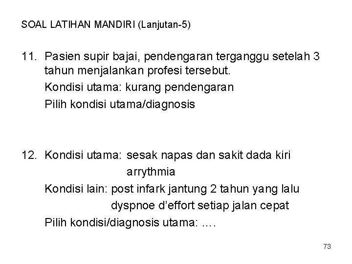 SOAL LATIHAN MANDIRI (Lanjutan-5) 11. Pasien supir bajai, pendengaran terganggu setelah 3 tahun menjalankan