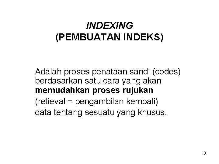 INDEXING (PEMBUATAN INDEKS) Adalah proses penataan sandi (codes) berdasarkan satu cara yang akan memudahkan