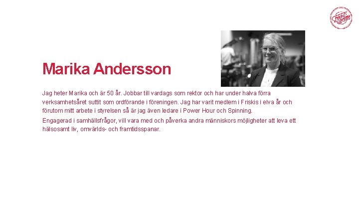 Marika Andersson Jag heter Marika och är 50 år. Jobbar till vardags som rektor
