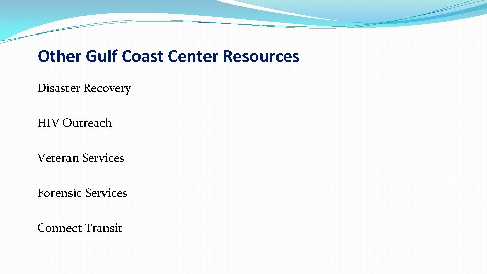 Other Gulf Coast Center Resources Disaster Recovery HIV Outreach Veteran Services Forensic Services Connect