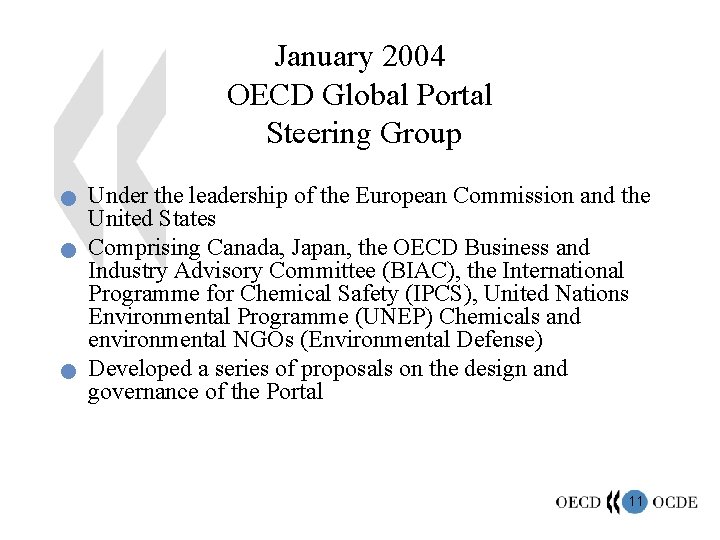 January 2004 OECD Global Portal Steering Group n n n Under the leadership of