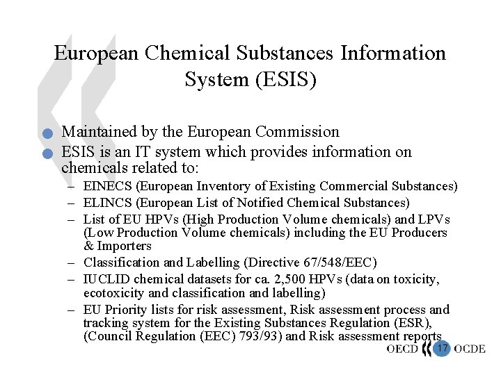European Chemical Substances Information System (ESIS) n n Maintained by the European Commission ESIS