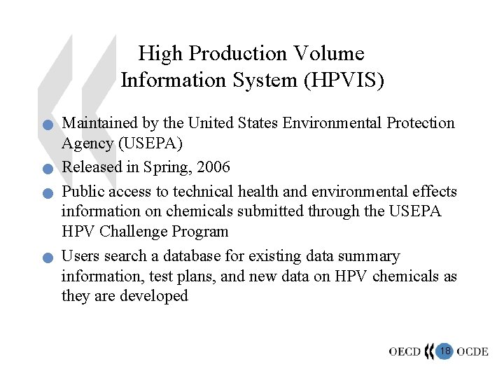 High Production Volume Information System (HPVIS) n n Maintained by the United States Environmental