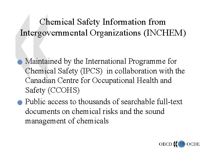 Chemical Safety Information from Intergovernmental Organizations (INCHEM) n n Maintained by the International Programme