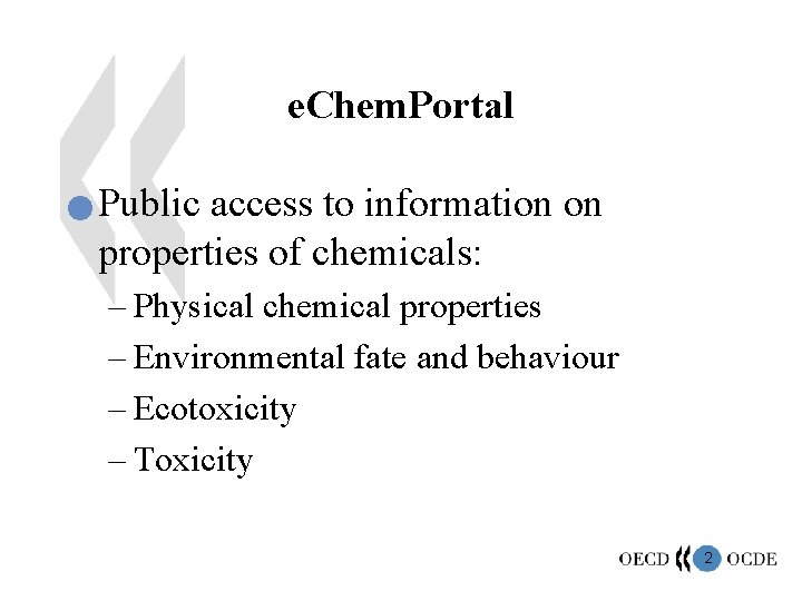e. Chem. Portal n Public access to information on properties of chemicals: – Physical