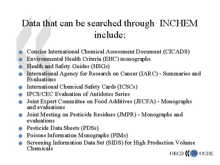 Data that can be searched through INCHEM include: n n n Concise International Chemical