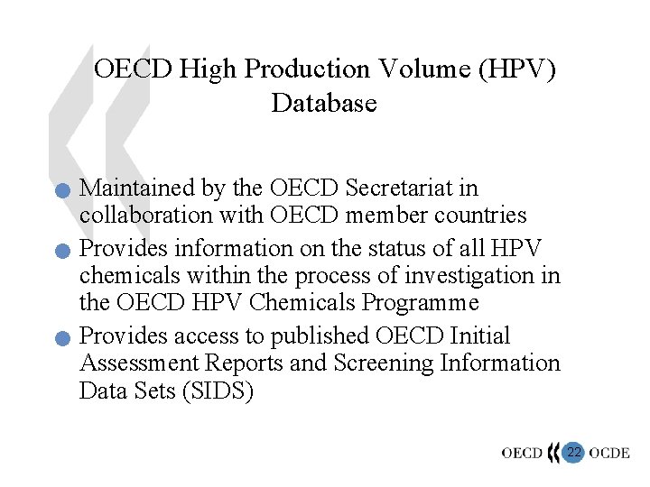 OECD High Production Volume (HPV) Database n n n Maintained by the OECD Secretariat