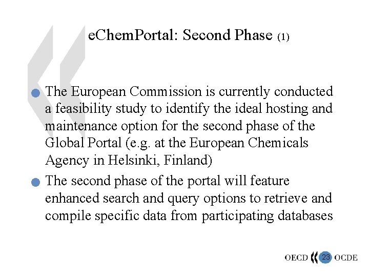 e. Chem. Portal: Second Phase (1) n n The European Commission is currently conducted