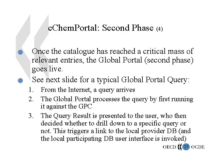 e. Chem. Portal: Second Phase (4) n n Once the catalogue has reached a