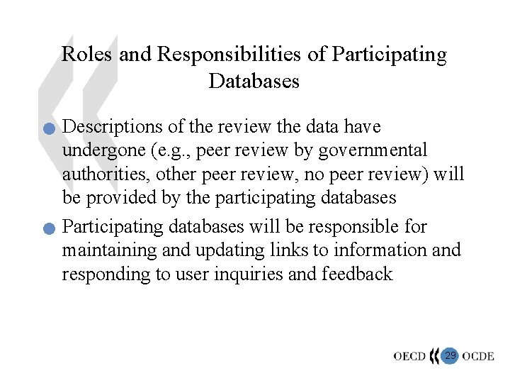 Roles and Responsibilities of Participating Databases n n Descriptions of the review the data