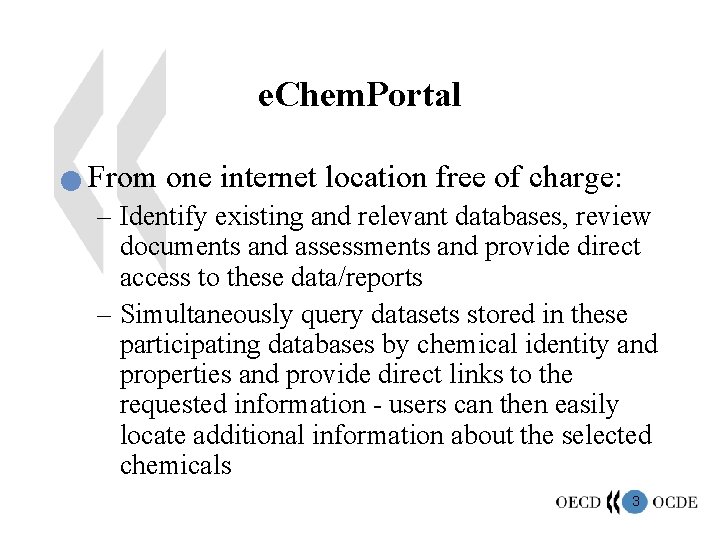 e. Chem. Portal n From one internet location free of charge: – Identify existing