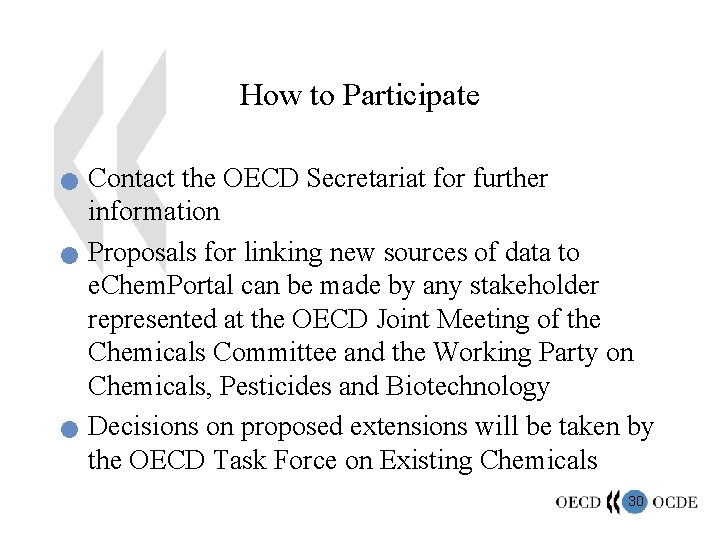 How to Participate n n n Contact the OECD Secretariat for further information Proposals