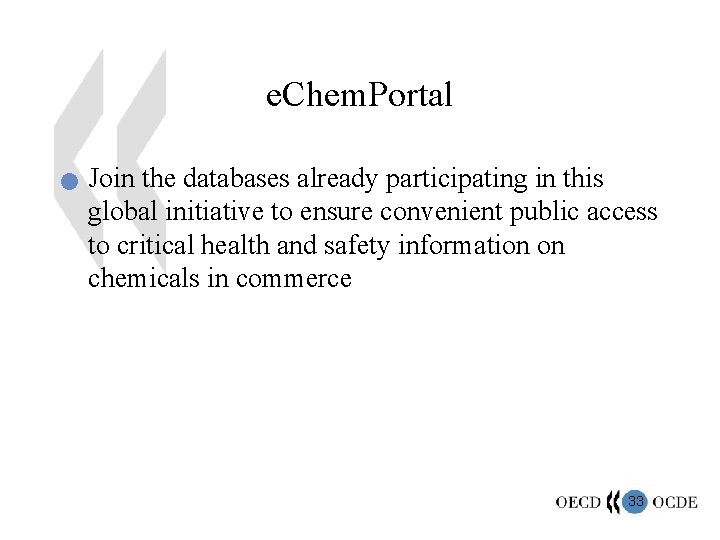 e. Chem. Portal n Join the databases already participating in this global initiative to