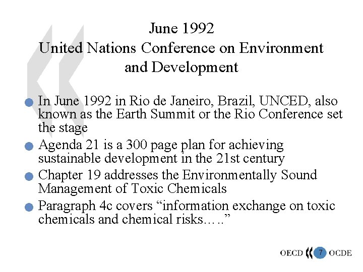 June 1992 United Nations Conference on Environment and Development n n In June 1992