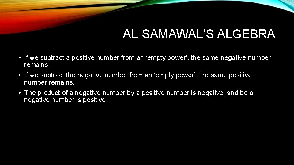 AL-SAMAWAL’S ALGEBRA • If we subtract a positive number from an ‘empty power’, the