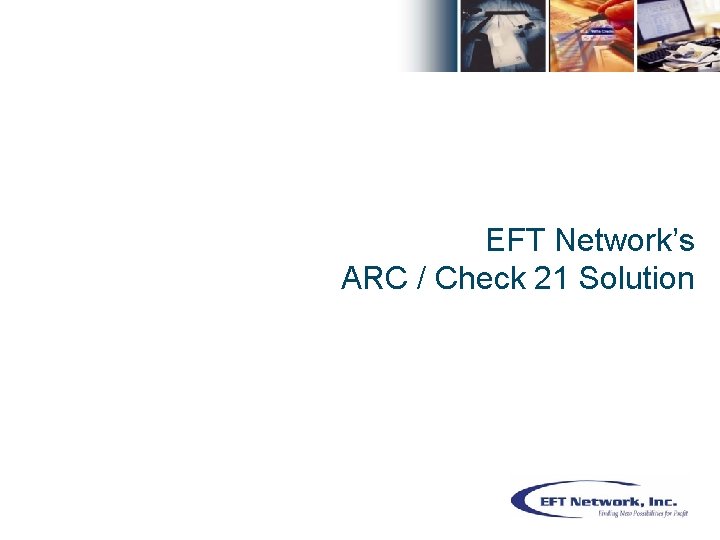 EFT Network’s ARC / Check 21 Solution 