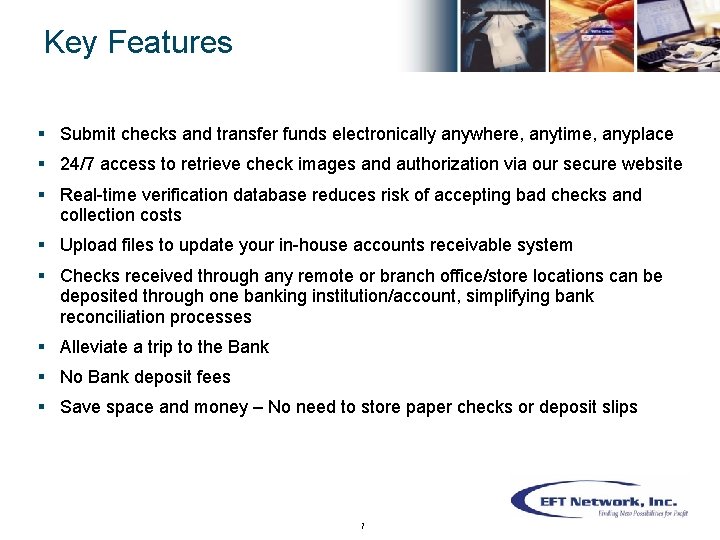 Key Features § Submit checks and transfer funds electronically anywhere, anytime, anyplace § 24/7