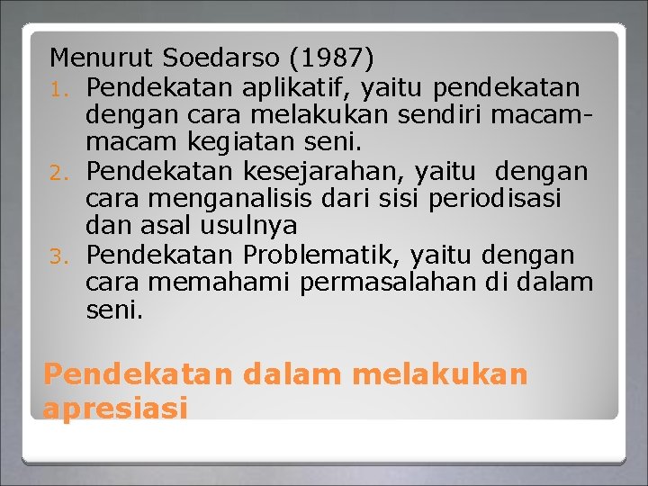 Menurut Soedarso (1987) 1. Pendekatan aplikatif, yaitu pendekatan dengan cara melakukan sendiri macam kegiatan