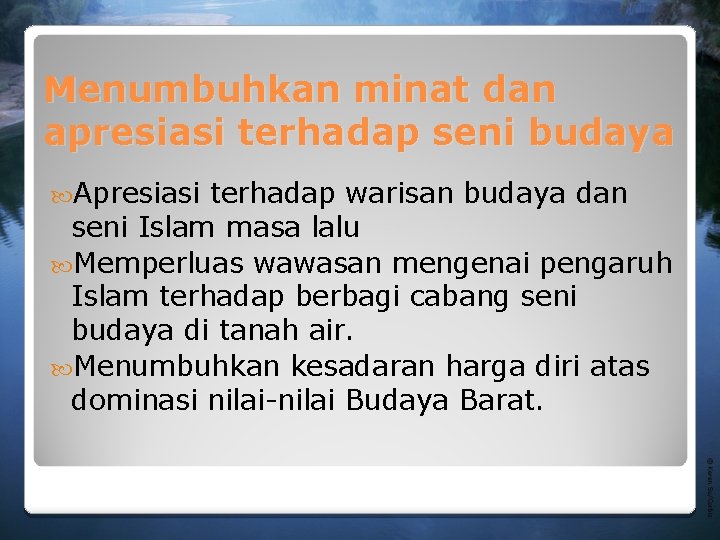 Menumbuhkan minat dan apresiasi terhadap seni budaya Apresiasi terhadap warisan budaya dan seni Islam