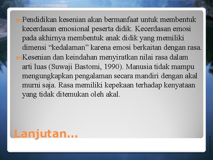  Pendidikan kesenian akan bermanfaat untuk membentuk kecerdasan emosional peserta didik. Kecerdasan emosi pada