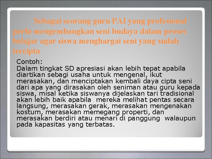Sebagai seorang guru PAI yang profesional perlu mengembangkan seni budaya dalam proses belajar agar