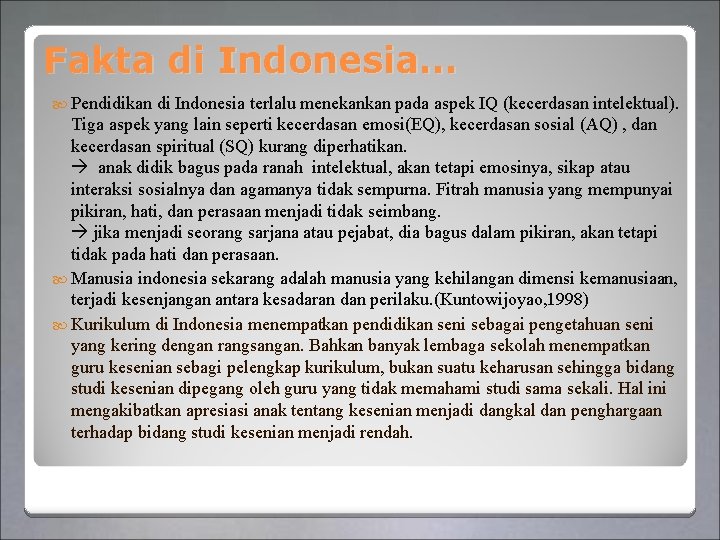 Fakta di Indonesia… Pendidikan di Indonesia terlalu menekankan pada aspek IQ (kecerdasan intelektual). Tiga