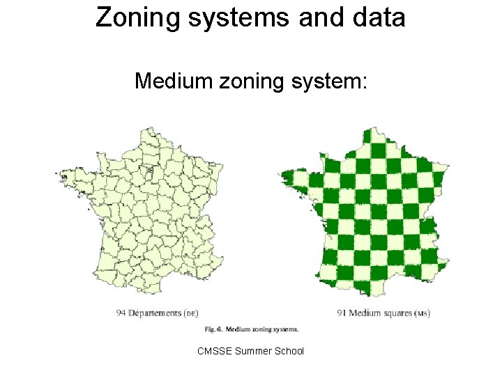 Zoning systems and data Medium zoning system: CMSSE Summer School 