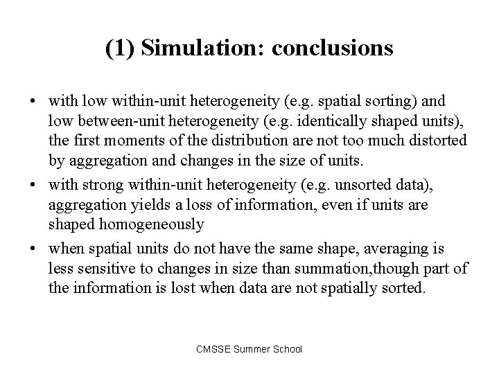 (1) Simulation: conclusions • with low within-unit heterogeneity (e. g. spatial sorting) and low