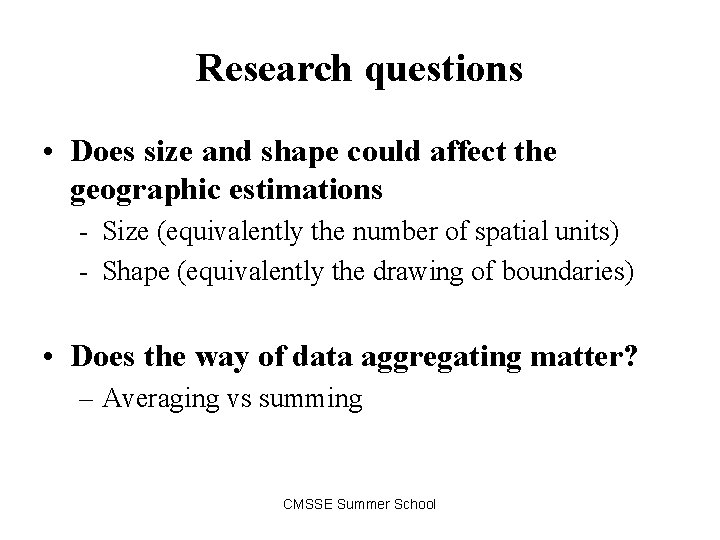 Research questions • Does size and shape could affect the geographic estimations - Size