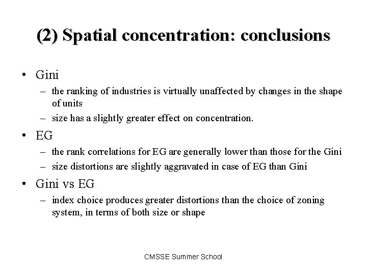 (2) Spatial concentration: conclusions • Gini – the ranking of industries is virtually unaffected