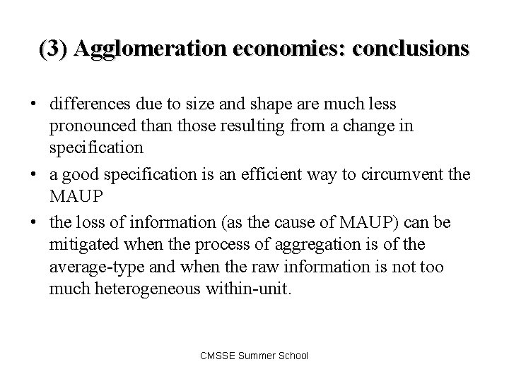 (3) Agglomeration economies: conclusions • differences due to size and shape are much less