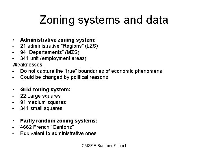 Zoning systems and data • Administrative zoning system: - 21 administrative “Regions” (LZS) -