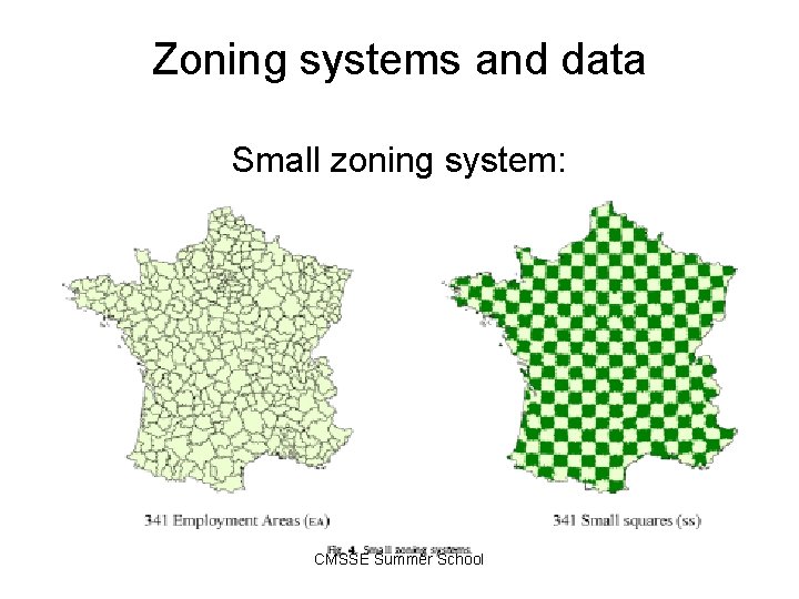 Zoning systems and data Small zoning system: CMSSE Summer School 