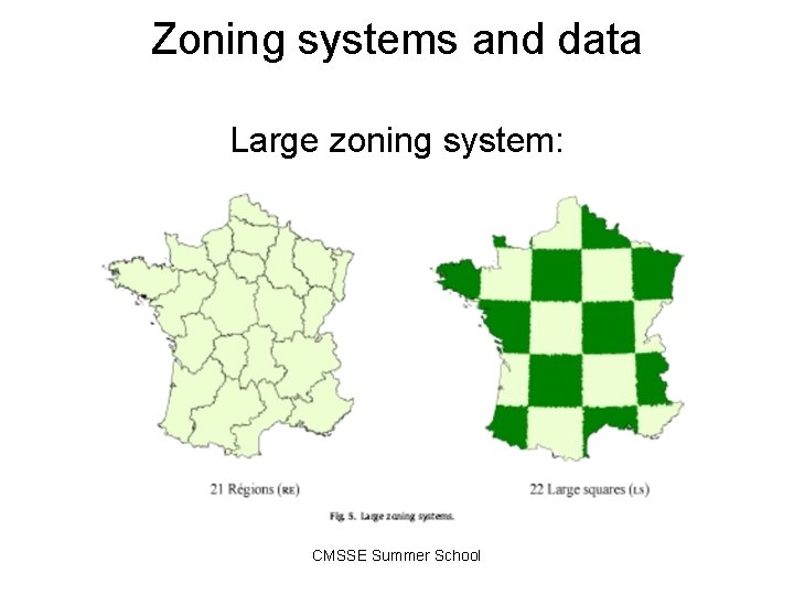 Zoning systems and data Large zoning system: CMSSE Summer School 