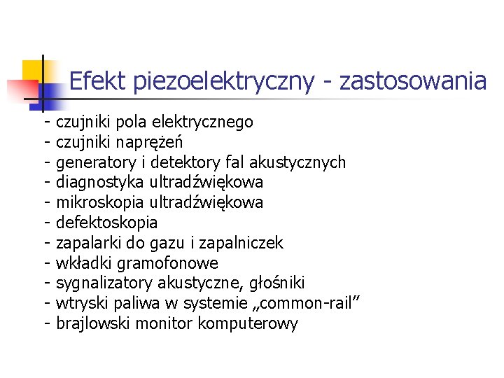 Efekt piezoelektryczny - zastosowania - czujniki pola elektrycznego czujniki naprężeń generatory i detektory fal