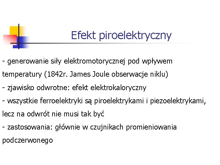 Efekt piroelektryczny - generowanie siły elektromotorycznej pod wpływem temperatury (1842 r. James Joule obserwacje