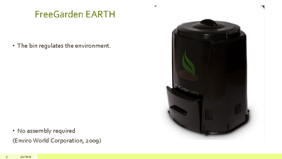 Free. Garden EARTH • The bin regulates the environment. • No assembly required (Enviro