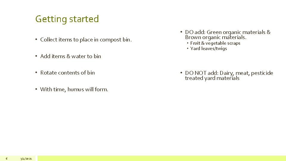 Getting started • Collect items to place in compost bin. • DO add: Green