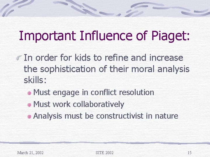 Important Influence of Piaget: In order for kids to refine and increase the sophistication