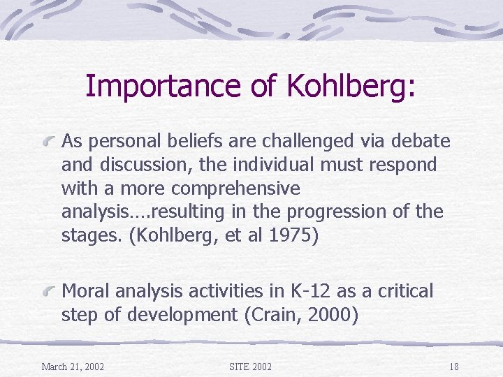 Importance of Kohlberg: As personal beliefs are challenged via debate and discussion, the individual