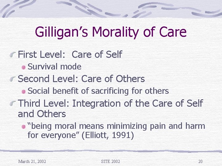 Gilligan’s Morality of Care First Level: Care of Self Survival mode Second Level: Care