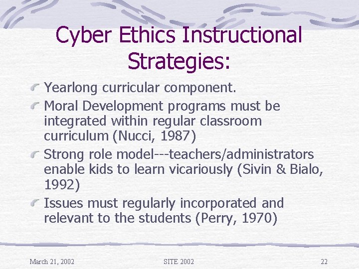 Cyber Ethics Instructional Strategies: Yearlong curricular component. Moral Development programs must be integrated within